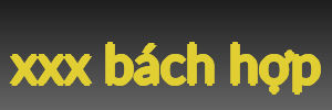 xxx bách hợp